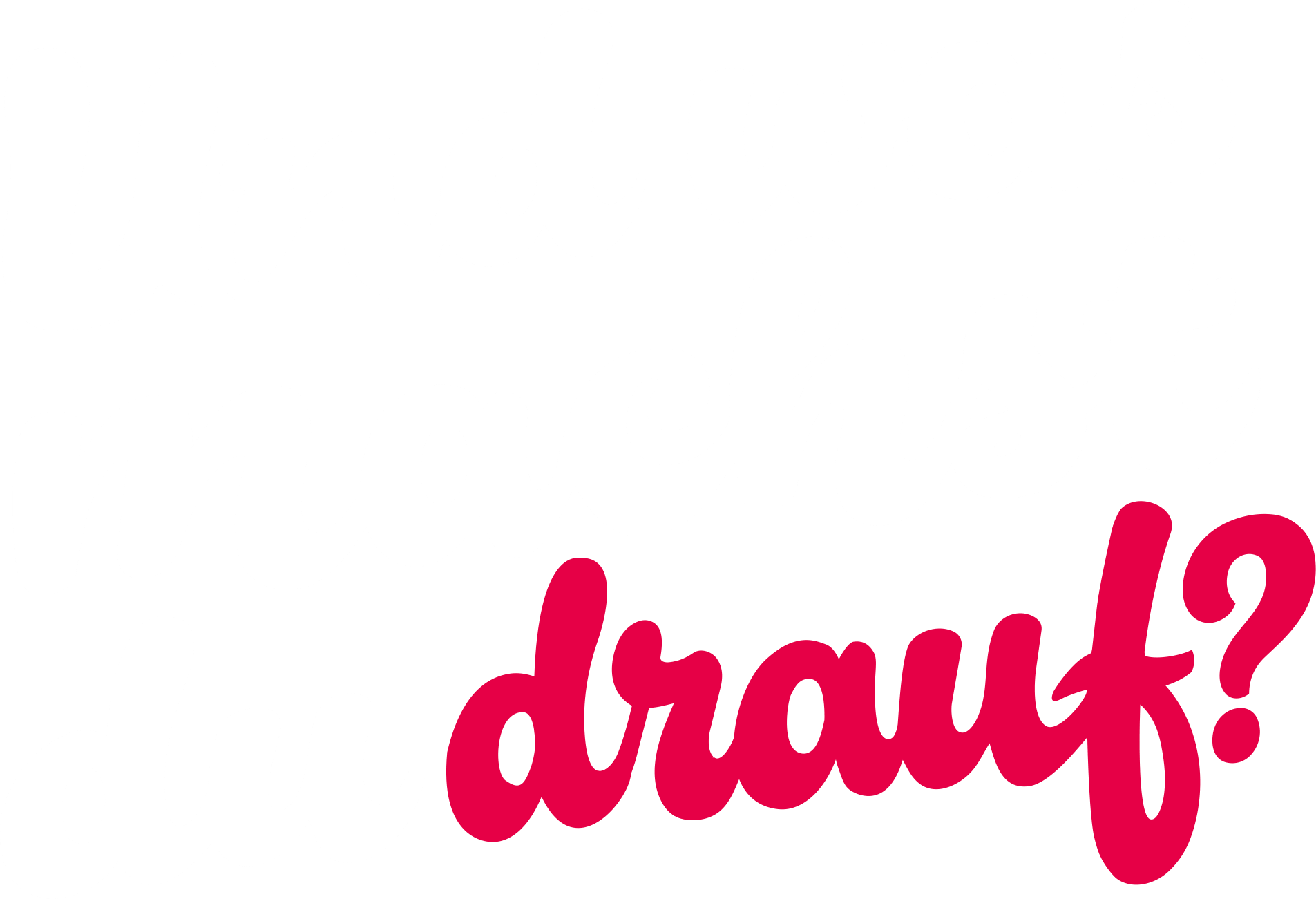 Und was machst du drauf?